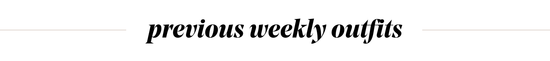 previous weekly outfits centered italicized